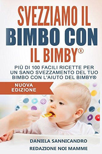 Manuale per svezzare con il Bimby incluse ricette